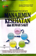 CARA MUDAH MEMAHAMI MANAJEMEN KESEHATAN DAN RUMAH SAKIT