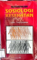 MEMPERKENALKAN SOSIOLOGI KESEHATAN