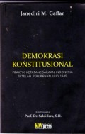 DEMOKRASI KONSTITUSIONAL (Praktik Ketatanegaraan Indonesia Setelah Perubahan UUD 1945)