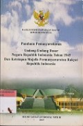PANDUAN PEMASYARAKATAN UNDANG UNDANG DASAR NEGARA REPUBLIK INDONESIA TAHUN 1945 DAN KETETAPAN MAJELIS PERMUSYAWARATA
N RAKYAT REPUBLIK INDONESIA