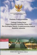 Panduan Pemasyarakatan  Undang-Undang Dasar Negara Republik Indonesia Tahun 1945 Dan Ketetapan Majelis Permusyawaratan Rakyat Republik Indonesia