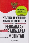 PERATURAN PRESIDEN RI NOMOR 16 TAHUN 2018 tentang PENGADAAN BARANG/JASA PEMERINTAH