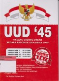 UUD '45
Undang -Undang Dasar Negara Republik Indonesia 1945