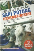 PENGGEMUKAN
SAPI POTONG
HARI PER HARI
•	Kiat memilih bakalan yang berkualitas
•	Rahasia memacu pertambahan bobot minimal 1 kg/hari/ekor
•	Profil peternak sukses